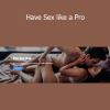 Badboy - Have Sex like a Pro