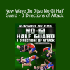 New Wave Jiu Jitsu No Gi Half Guard - 3 Directions of Attack by John Danaher