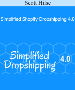 Scott Hilse - Simplified Shopify Dropshipping 4.0