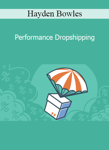 Hayden Bowles - Performance Dropshipping