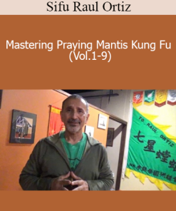 Mastering Praying Mantis Kung Fu (Vol.1-9) - Sifu Raul Ortiz