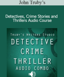 John Truby’s - Detectives Crime Stories and Thrillers Audio Course