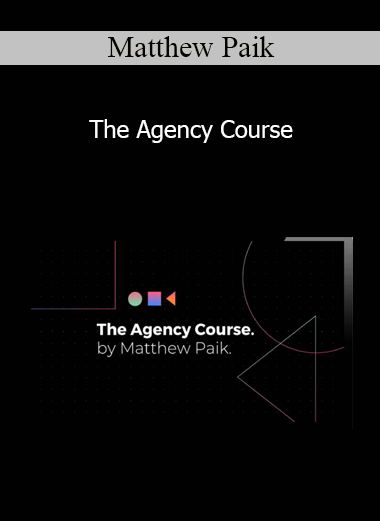 Matthew Paik - The Agency Course