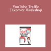 Liz Tomey - YouTube Traffic Takeover Workshop