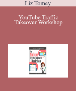 Liz Tomey - YouTube Traffic Takeover Workshop