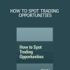 JEFFREY KENNEDY - HOW TO SPOT TRADING OPPORTUNITIES
