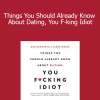 Ben Schwartz - Things You Should Already Know About Dating You F-king Idiot