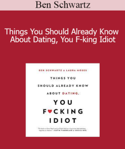 Ben Schwartz - Things You Should Already Know About Dating You F-king Idiot