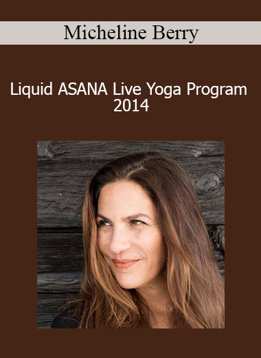 Micheline Berry - Liquid ASANA Live Yoga Program 2014