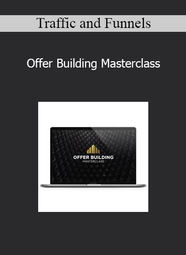 Traffic and Funnels - Offer Building Masterclass