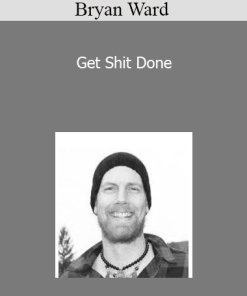 Bryan Ward - Get Shit Done