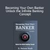 R. Nelson Nash - Becoming Your Own Banker Unlock the Infinite Banking Concept