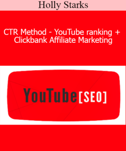 Holly Starks - CTR Method - YouTube ranking + Clickbank Affiliate Marketing