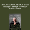 Marty Neumeier - INNOVATION WORKSHOP Brand Strategy + Design Thinking = Transformation