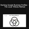 Brock Misner - Ranking Google Business Profiles - The Local Trifecta Method
