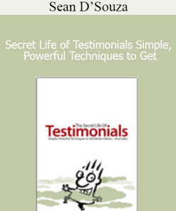 Sean D’Souza - Secret Life of Testimonials Simple Powerful Techniques to Get