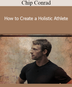 Chip Conrad - How to Create a Holistic Athlete
