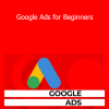 Josh George - Google Ads for Beginners