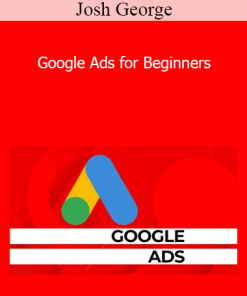 Josh George - Google Ads for Beginners