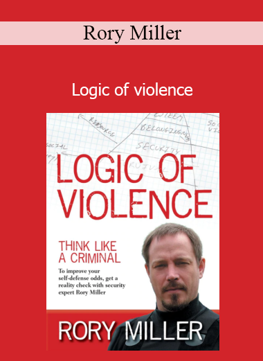Rory Miller - Logic of violence