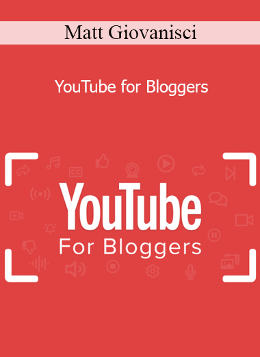 Matt Giovanisci - YouTube for Bloggers