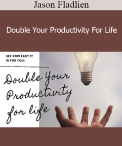 Jason Fladlien - Double Your Productivity For Life
