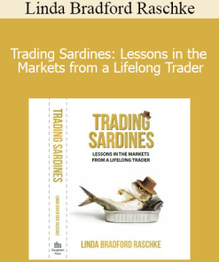 Linda Bradford Raschke - Trading Sardines: Lessons in the Markets from a Lifelong Trader
