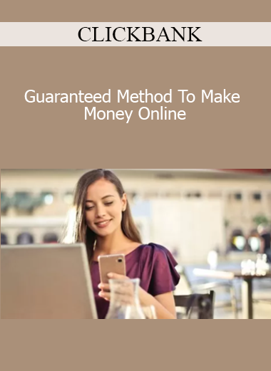 CLICKBANK - Guaranteed Method To Make Money Online