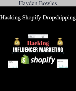Hayden Bowles - Hacking Shopify Dropshipping