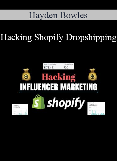 Hayden Bowles - Hacking Shopify Dropshipping