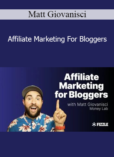 Matt Giovanisci - Affiliate Marketing For Bloggers