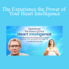 Rollin McCraty & Sarah Moor - The Experience the Power of Your Heart Intelligence