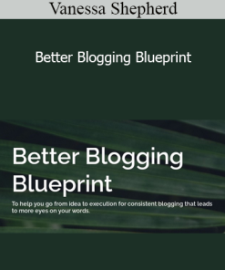 Vanessa Shepherd - Better Blogging Blueprint