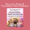 Ali Maya - The Love Prayer & Psychedelic Plant Medicines