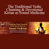 Nina Rao - The Traditional Vedic Chanting & Devotional Kirtan as Sound Medicine