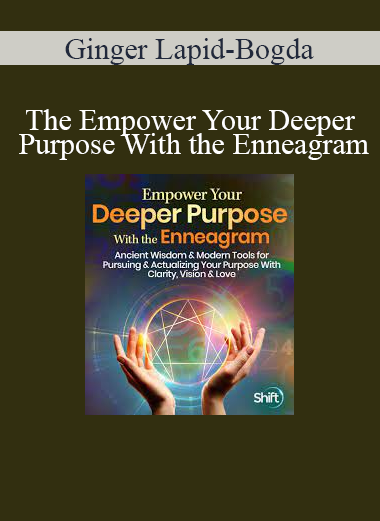 Ginger Lapid-Bogda - The Empower Your Deeper Purpose With the Enneagram