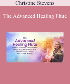 Christine Stevens - The Advanced Healing Flute