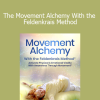 Lavinia Plonka - The Movement Alchemy With the Feldenkrais Method