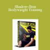 Joey Alvarado - Shadow-Jitsu Bodyweight Training