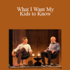 Michael Neill and Dr Dicken Bettinger - What I Want My Kids to Know