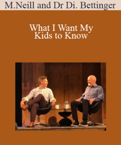 Michael Neill and Dr Dicken Bettinger - What I Want My Kids to Know