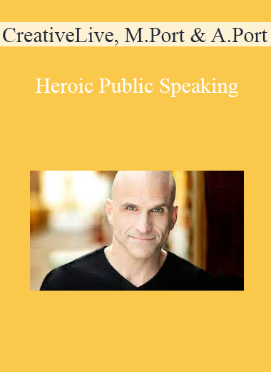 CreativeLive, Michael Port & Amy Port - Heroic Public Speaking
