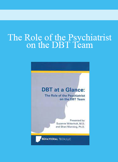 The Role of the Psychiatrist on the DBT Team