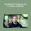 Jason C. Brown and Zach Even-Esh - Kettlebell Training for Combat Athletes