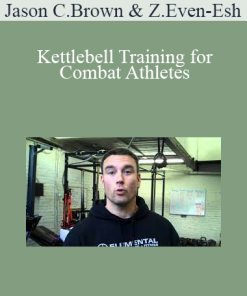 Jason C. Brown and Zach Even-Esh - Kettlebell Training for Combat Athletes