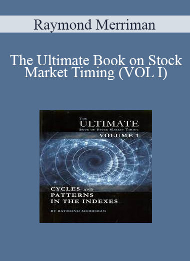 Raymond Merriman - The Ultimate Book on Stock Market Timing (VOL I) - Cycles and Patterns in the Indexes