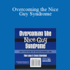 Ron Louis ft David Copeland - Overcoming the Nice Guy Syndrome - How to Stop Being Shy Without Becoming A Jerk