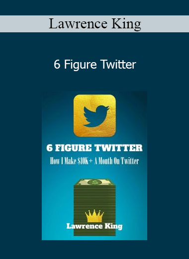 Lawrence King - 6 Figure Twitter