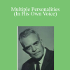Milton Erickson - Multiple Personalities (In His Own Voice)