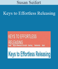 Susan Seifert-Keys to Effortless Releasing